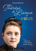 Thérèse de Lisieux et vous - "Je suis ta soeur et ton amie"