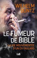 Le fumeur de Bible - La vie mouvementée d'un ex-taulard