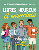 Libres, heureux et enracinés - Développe tes talents avec Greg et Margot