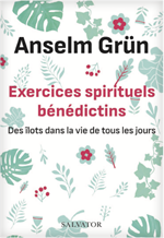 Exercices spirituels bénédictins - Des îlots dans la vie de tous les jours