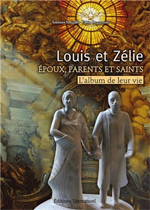 Louis et Zélie époux, parents et saints - L'album de leur vie
