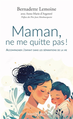 Maman, ne me quitte pas ! Accompagner l'enfant dans les séparations de la vie