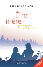 Être mère, c'est …