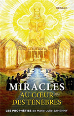 Miracles au coeur des ténèbres - Prophéties de Marie-Julie Jahenny