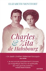 Charles et Zita de Habsbourg - Itinéraire spirituel d'un couple