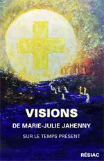 Visions de Marie-Julie Jahenny sur le temps présent