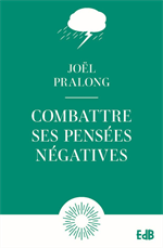 Combattre ses pensées négatives (Nouvelle édition)