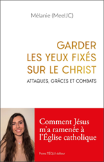Garder les yeux fixés sur le Christ - Attaques, grâces et combats
