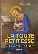 La toute petitesse ou la vie "IN IPSA"