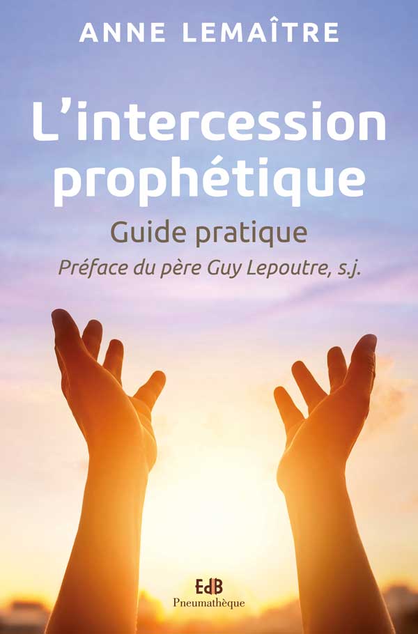 L Intercession Prophétique Guide Pratique