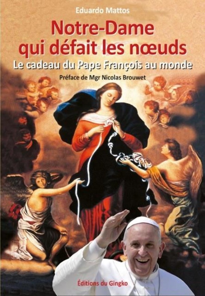 Notre-Dame Qui Défait Les Noeuds - Le Cadeau Du Pape François Au Monde ...