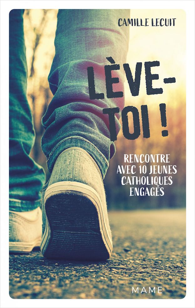 Lève-toi ! - Rencontre avec 10 jeunes catholiques engagés