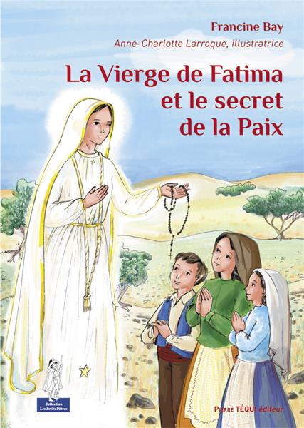 La Vierge De Fatima Et Le Secret De La Paix Petits Patres