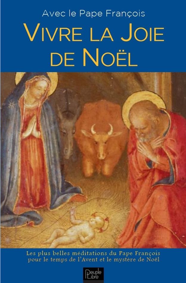 Vivre la joie de Noël - Edition 2022 - Une méditation du Pape François