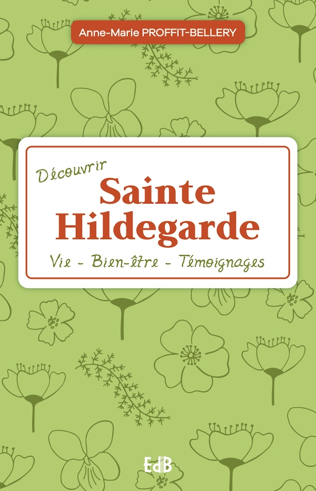 Découvrir Sainte Hildegarde Vie Bienêtre Témoignages