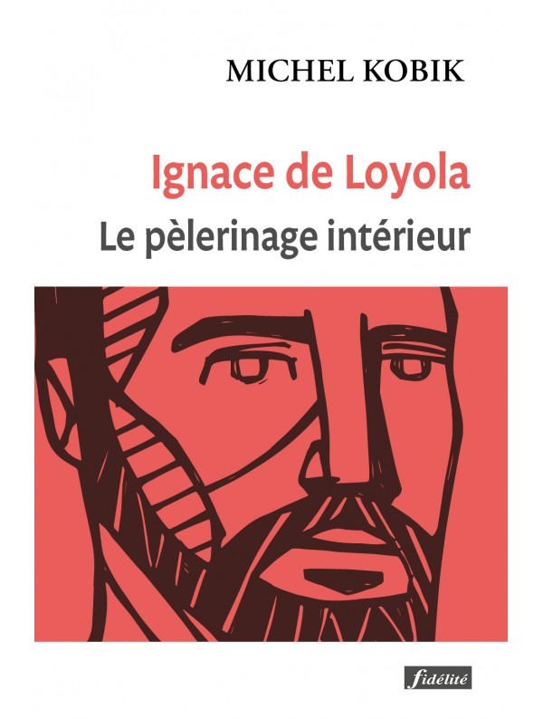 Ignace de Loyola Le pélerinage intérieur Etoile Notre Dame