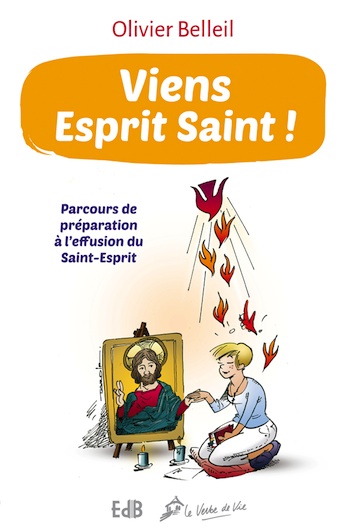 Viens Esprit Saint ! Parcours De Préparation à L'effusion Du Saint-Esprit