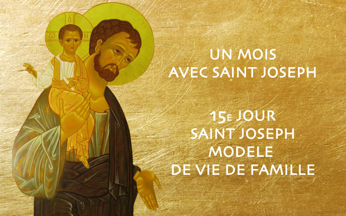 Un mois avec saint Joseph 15 mars 2017 Saint Joseph, modèle de vie